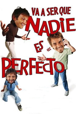 Va a ser que nadie es perfecto (2006) Va a ser que nadie es perfecto (2006)