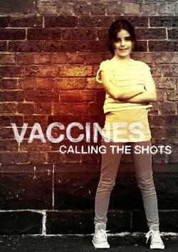 Vaccines: Calling the Shots (2014) Vaccines: Calling the Shots (2014)