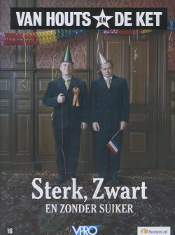 Van Houts en De Ket: Sterk, zwart en zonder suiker (2008) Van Houts en De Ket: Sterk, zwart en zonder suiker (2008)
