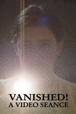Vanished! A Video Seance (1999) Vanished! A Video Seance (1999)