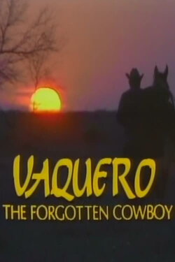 Vaquero: The Forgotten Cowboy (1988) Vaquero: The Forgotten Cowboy (1988)