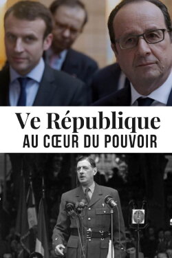 Ve République, au cœur du pouvoir (2019)