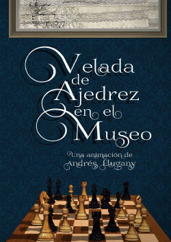 Velada de Ajedrés en el Museo (2021) Velada de Ajedrés en el Museo (2021)
