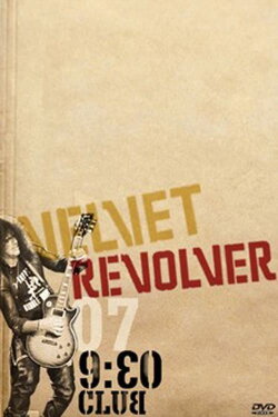 Velvet Revolver: Live from the 9:30 Club (2007) Velvet Revolver: Live from the 9:30 Club (2007)