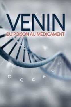Venin, du poison au médicament (2013) Venin, du poison au médicament (2013)