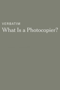 Verbatim: What Is a Photocopier? (2014) Verbatim: What Is a Photocopier? (2014)
