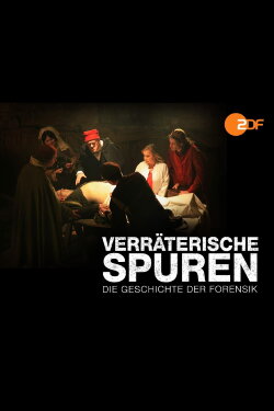 Verräterische Spuren - Die Geschichte der Forensik (2018) Verräterische Spuren - Die Geschichte der Forensik (2018)