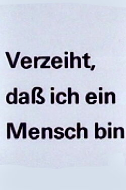 Verzeiht, daß ich ein Mensch bin (1988)
