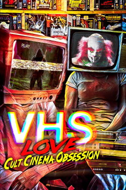 VHS Love: Cult Cinema Obsession (2022) VHS Love: Cult Cinema Obsession (2022)