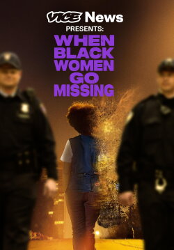 VICE News Presents: When Black Women Go Missing (2024) VICE News Presents: When Black Women Go Missing (2024)