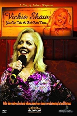 Vickie Shaw: You Can Take the Girl Outta Texas... (2008) Vickie Shaw: You Can Take the Girl Outta Texas... (2008)