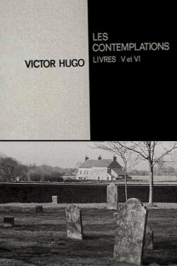 Victor Hugo : les Contemplations, livres V et VI (1966) Victor Hugo : les Contemplations, livres V et VI (1966)