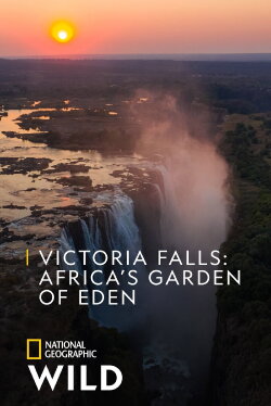 Victoria Falls: Africa's Garden of Eden (2021) Victoria Falls: Africa's Garden of Eden (2021)