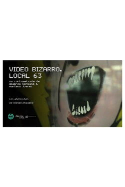 Video Bizarro. Local 63 (2016) Video Bizarro. Local 63 (2016)