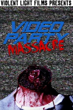 Video Party Massacre (2014) Video Party Massacre (2014)
