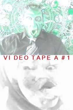 Video Tape A #1 (2007) Video Tape A #1 (2007)