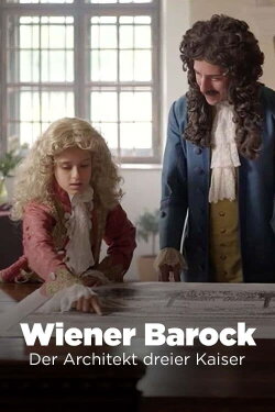 Wiener Barock - Der Architekt dreier Kaiser (2024) Wiener Barock - Der Architekt dreier Kaiser (2024)