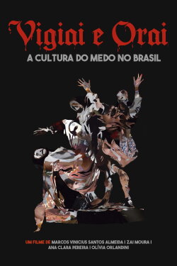 Vigiai e Orai - a cultura do medo no Brasil (2023)