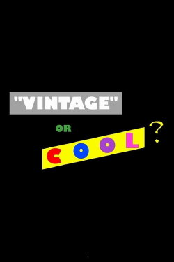 Vintage or Cool? (2013) Vintage or Cool? (2013)