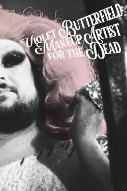 Violet Butterfield: Makeup Artist for the Dead (2022) Violet Butterfield: Makeup Artist for the Dead (2022)