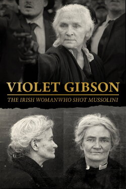 Violet Gibson, the Irish Woman Who Shot Mussolini (2020) Violet Gibson, the Irish Woman Who Shot Mussolini (2020)