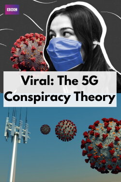 Viral: The 5G Conspiracy Theory (2020) Viral: The 5G Conspiracy Theory (2020)