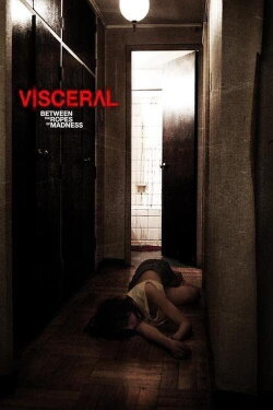 Visceral: Between the Ropes of Madness (2012) Visceral: Between the Ropes of Madness (2012)
