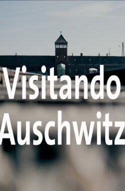 Visitando Auschwitz - Alan por el mundo Polonia (2020) Visitando Auschwitz - Alan por el mundo Polonia (2020)