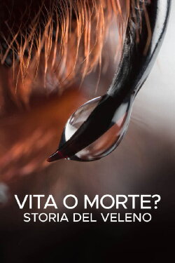 Vita o morte? Storia del veleno (2020) Vita o morte? Storia del veleno (2020)