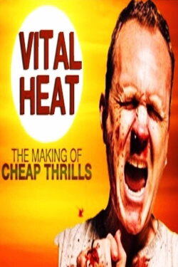 Vital Heat: The Making of 'Cheap Thrills' (2014)