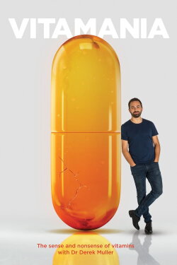 Vitamania: The Sense and Nonsense of Vitamins (2018) Vitamania: The Sense and Nonsense of Vitamins (2018)