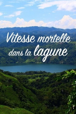 Vitesse mortelle dans la lagune (2013) Vitesse mortelle dans la lagune (2013)