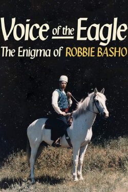 Voice of the Eagle: The Enigma of Robbie Basho (2015) Voice of the Eagle: The Enigma of Robbie Basho (2015)