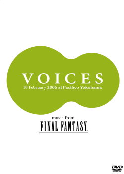 VOICES: music from FINAL FANTASY (2006) VOICES: music from FINAL FANTASY (2006)