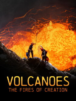 Volcanoes: The Fires of Creation (2018) Volcanoes: The Fires of Creation (2018)