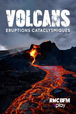 Volcans : éruptions cataclysmiques (2018) Volcans : éruptions cataclysmiques (2018)