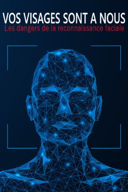 Vos visages sont à nous : les dangers de la reconnaissance faciale (2023)
