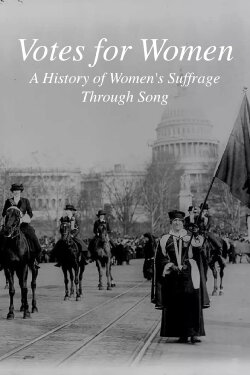 Votes for Women: The History of Women's Suffrage Through Song (2021)