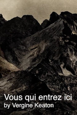 Vous qui entrez ici (2019) Vous qui entrez ici (2019)