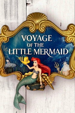Voyage of the Little Mermaid (2012) Voyage of the Little Mermaid (2012)
