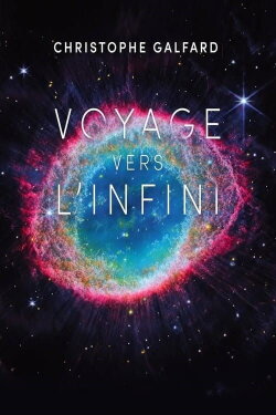 Voyage vers l’infini Avec Christophe Galfard (2023) Voyage vers l’infini Avec Christophe Galfard (2023)