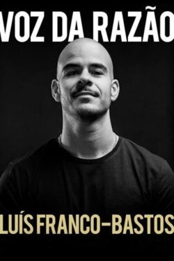 Luís Franco-Bastos: Voz da Razão (2018) Luís Franco-Bastos: Voz da Razão (2018)