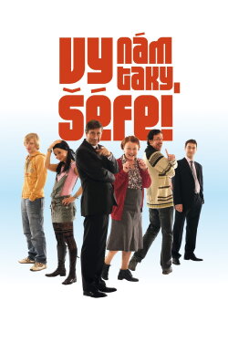 Vy nám taky, šéfe! (2008) Vy nám taky, šéfe! (2008)