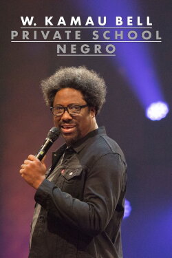 W. Kamau Bell: Private School Negro (2018) W. Kamau Bell: Private School Negro (2018)