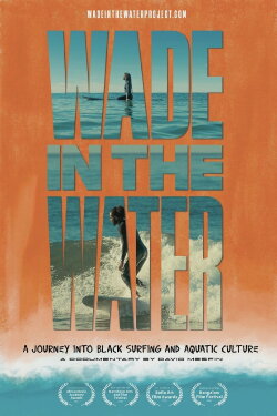 Wade in the Water: A Journey into Black Surfing and Aquatic Culture (2023) Wade in the Water: A Journey into Black Surfing and Aquatic Culture (2023)
