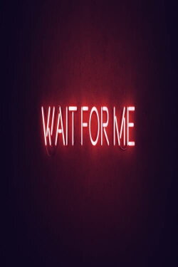 Wait for Me (2017) Wait for Me (2017)