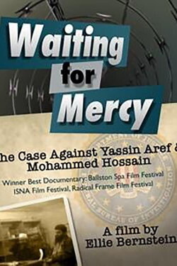 Waiting for Mercy: The Case Against Mohammed Hossain and Yassin Aref (2009) Waiting for Mercy: The Case Against Mohammed Hossain and Yassin Aref (2009)