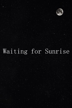 Waiting for Sunrise (2024) Waiting for Sunrise (2024)