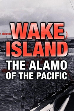 Wake Island: Alamo of the Pacific (2003) Wake Island: Alamo of the Pacific (2003)