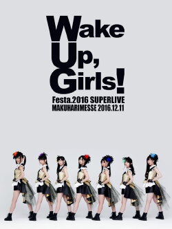 Wake Up, Girls!Festa. 2016 SUPER LIVE (2016) Wake Up, Girls!Festa. 2016 SUPER LIVE (2016)